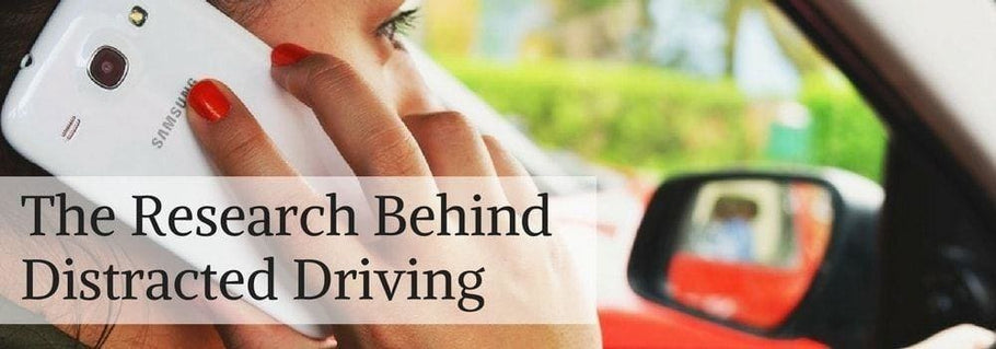 The Research Behind Distracted Driving